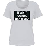 IT AIN'T GONNA LICK ITSELF *Bella Ladies Short Sleeve Scoop Neck Tee (T-Shirt) WHITE LARGE