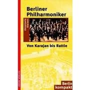 Berliner Philharmoniker. Von Karajan bis Rattle
