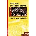 Berliner Philharmoniker. Von Karajan bis Rattle