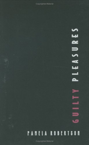 Guilty Pleasures: Feminist Camp from Mae West to Madonna (Cultural Studies)