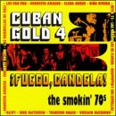 Cuban Gold, Vol. 4: Fuego Candela (Smokin  70 s)