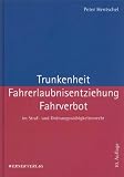  Trunkenheit, Fahrerlaubnisentziehung, Fahrverbot:  Peter Hentschel
