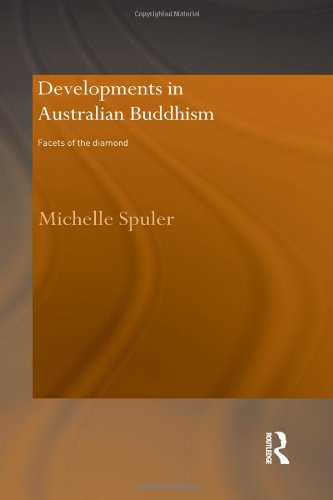 Developments in Australian Buddhism: Facets of the Diamond (Routledge Critical Studies in Buddhism)