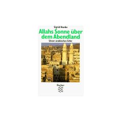 Allahs Sonne �ber dem Abendland. Unser arabisches Erbe.