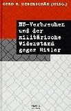 NS-Verbrechen und der milit&auml;rische Widerstand gegen Hitler - 