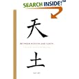Between Heaven and Earth: A History of Chinese Writing by Shi Bo