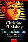 Tutanchamun: Leben und Sterben des jungen Pharao
