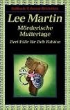 M&ouml;rderische Muttertage - Drei F&auml;lle f&uuml;r Deb Ralston - Lee Martin, Anne Wingate, Ulrike Wasel, Klaus Timmermann