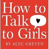 How to Talk to Girls 1st (first) edition Text Only