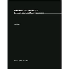 Functional Programming for Loosely-Coupled Multiprocessors (Research Monographs in Parallel and Distributed Computing)