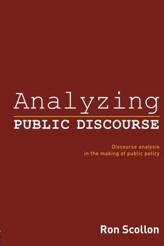 Analyzing Public Discourse: Discourse Analysis in the Making of Public Policy