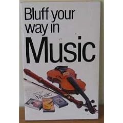 Bluff Your Way in Music (Bluffer's Guides)