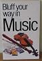Bluff Your Way in Music (Bluffer's Guides)
