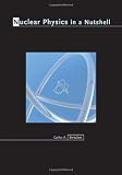 Nuclear Physics in a Nutshell (In a Nutshell (Princeton))