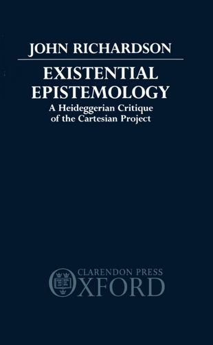 existential epistemology a heideggerian critique of the cartesian project