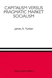 Capitalism versus Pragmatic Market Socialism: A General Equilibrium Evaluation