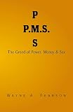 P.M.S: The Greed of Power, Money & Sex