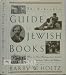 The Schocken Guide to Jewish Books: Where to Start Reading about Jewish History, Literature, Culture and Religion