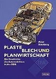 Produkt-Bild: Plaste, Blech und Planwirtschaft: Die Geschichte des Automobilbaus in der DDR