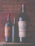 Chateaux of the Medoc: The Great Wines of Bordeaux
