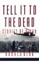 Tell It to the Dead: Stories of a War (East Gate Books)