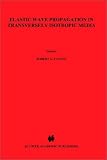 Elastic Wave Propagation in Transversely Isotropic Media (Mechanics of Elastic and Inelastic Solids)
