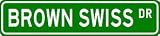 BROWN SWISS Street Sign ~ Custom Aluminum Street Signs