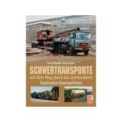 Schwertransporte: auf dem Weg durch die Jahrhunderte / Faszination Baumaschinen