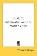 Guide To Administration U. S. Marine Corps