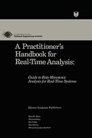 A Practitioner's Handbook for Real-Time Analysis: Guide to Rate Monotonic Analysis for Real-Time Systems (Electronic Materials: Science & Technology)