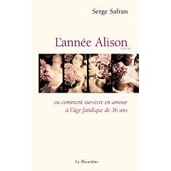 L'ann�e Alison : Ou comment survivre en amour � l'�ge fatidique de 36 ans