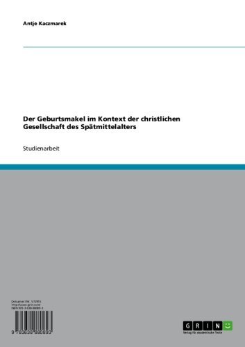 Der Geburtsmakel im Kontext der christlichen Gesellschaft des Spätmittelalters (German Edition)