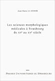 Les sciences morphologiques médicales à Strasbourg du XVe au XXe siècle Les sciences morphologiques médicales à Strasbourg du XVe au XXe siècle