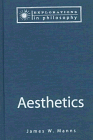 Aesthetics (Explorations in Philosophy) James W. Manns