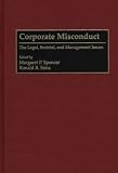 Corporate Misconduct: The Legal, Societal and Management Issues