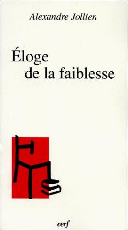 Éloge de la faiblesse Éloge de la faiblesse
