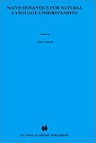 Naive Semantics for Natural Language Understanding (The International Series in Engineering and Computer Science)