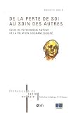 De la perte de soi au soin des autres : Essai de psychologie autour de la relation soignant/soign�
