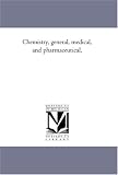 Chemistry, general, medical, and pharmaceutical,