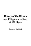 History of the Ottawa and Chippewa Indians of Michigan