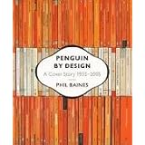 Penguin by Design: A Cover Story 1935-2005by Phil Baines