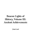 Beacon Lights of History, Volume III: Ancient Achievements