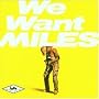 We Want Miles