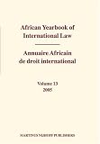 Review BRILL  / African Yearbook of International Law / Annuaire Africain de droit international, Volume 13 (2005) (African Yearbook of International Law (Annuaire Africain de Droit in)