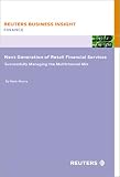 Review Reuters Business Insight  / Next Generation Delivery of Retail Financial Services : Successfully Managing the Multichannel Mix