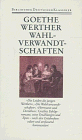 Die Leiden des jungen Werthers; Die Wahlverwandtschaften; Kleine Prosa; Epen