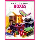 Look What You Can Make With Boxes: Over Ninety Pictured Crafts and Dozens of Other Ideas