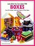 Look What You Can Make With Boxes: Over Ninety Pictured Crafts and Dozens of Other Ideas (Craft)