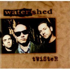 WATERSHED - Twister - Zortam Music