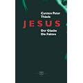 Jesus: Der Glaube. Die Fakten